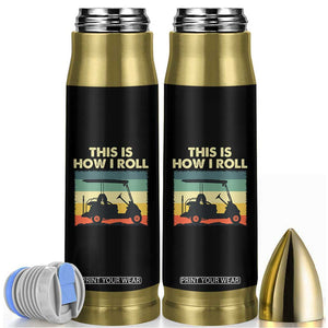 This Is How I Roll Golf Cart Retro 70s 80s Bullet Tumbler Vintage Golfing Lover Golfer Country Club Lifestyle TS02 Black Print Your Wear