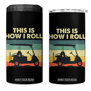 This Is How I Roll Golf Cart Retro 70s 80s 4 in 1 Can Cooler Tumbler Vintage Golfing Lover Golfer Country Club Lifestyle TS02 One Size: 16 oz Black Print Your Wear
