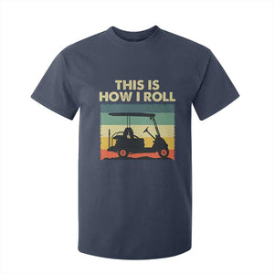 This Is How I Roll Golf Cart Retro 70s 80s T Shirt For Kid Vintage Golfing Lover Golfer Country Club Lifestyle TS02 Navy Print Your Wear