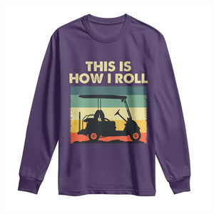 This Is How I Roll Golf Cart Retro 70s 80s Long Sleeve Shirt Vintage Golfing Lover Golfer Country Club Lifestyle TS02 Purple Print Your Wear
