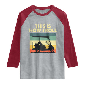 This Is How I Roll Golf Cart Retro 70s 80s Raglan Shirt Vintage Golfing Lover Golfer Country Club Lifestyle TS02 Heather Gray Heather Red Print Your Wear