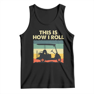 This Is How I Roll Golf Cart Retro 70s 80s Tank Top Vintage Golfing Lover Golfer Country Club Lifestyle TS02 Black Print Your Wear