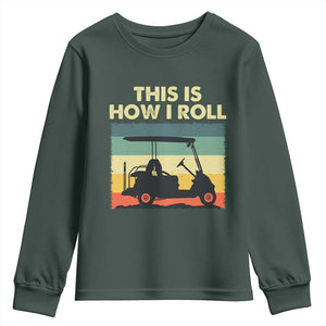 This Is How I Roll Golf Cart Retro 70s 80s Youth Sweatshirt Vintage Golfing Lover Golfer Country Club Lifestyle TS02 Dark Forest Green Print Your Wear