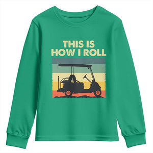 This Is How I Roll Golf Cart Retro 70s 80s Youth Sweatshirt Vintage Golfing Lover Golfer Country Club Lifestyle TS02 Irish Green Print Your Wear
