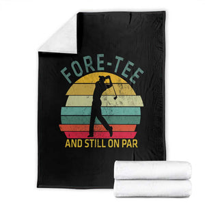 Fore-Tee And Still On Par Funny 40th Birthday Golf Throw Blanket Milestone Birthday Gift for Golfers Retro Sporty TS02 Black Print Your Wear