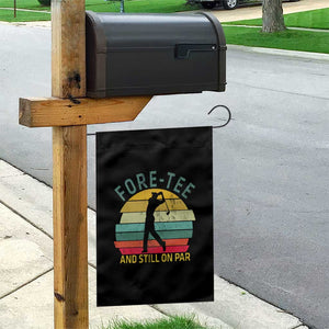 Fore-Tee And Still On Par Funny 40th Birthday Golf Garden Flag Milestone Birthday Gift for Golfers Retro Sporty TS02 Print Your Wear