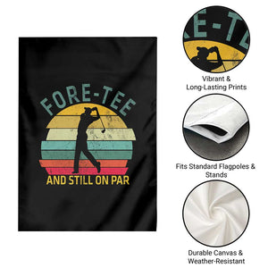 Fore-Tee And Still On Par Funny 40th Birthday Golf Garden Flag Milestone Birthday Gift for Golfers Retro Sporty TS02 Print Your Wear