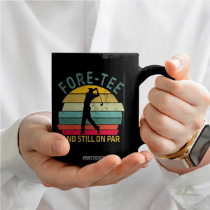 Fore-Tee And Still On Par Funny 40th Birthday Golf Coffee Mug Milestone Birthday Gift for Golfers Retro Sporty TS02 Print Your Wear