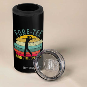 Fore-Tee And Still On Par Funny 40th Birthday Golf 4 in 1 Can Cooler Tumbler Milestone Birthday Gift for Golfers Retro Sporty TS02 Print Your Wear