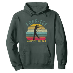 Fore-Tee And Still On Par Funny 40th Birthday Golf Hoodie Milestone Birthday Gift for Golfers Retro Sporty TS02 Dark Forest Green Print Your Wear