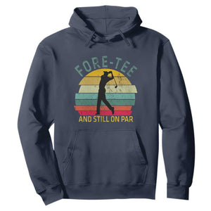 Fore-Tee And Still On Par Funny 40th Birthday Golf Hoodie Milestone Birthday Gift for Golfers Retro Sporty TS02 Navy Print Your Wear