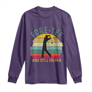 Fore-Tee And Still On Par Funny 40th Birthday Golf Long Sleeve Shirt Milestone Birthday Gift for Golfers Retro Sporty TS02 Purple Print Your Wear