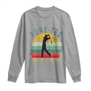 Fore-Tee And Still On Par Funny 40th Birthday Golf Long Sleeve Shirt Milestone Birthday Gift for Golfers Retro Sporty TS02 Sport Gray Print Your Wear