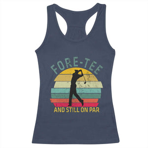 Fore-Tee And Still On Par Funny 40th Birthday Golf Racerback Tank Top Milestone Birthday Gift for Golfers Retro Sporty TS02 Navy Print Your Wear