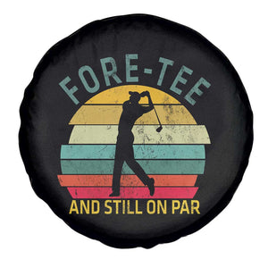 Fore-Tee And Still On Par Funny 40th Birthday Golf Spare Tire Cover Milestone Birthday Gift for Golfers Retro Sporty TS02 Print Your Wear
