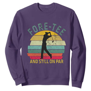 Fore-Tee And Still On Par Funny 40th Birthday Golf Sweatshirt Milestone Birthday Gift for Golfers Retro Sporty TS02 Purple Print Your Wear