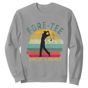 Fore-Tee And Still On Par Funny 40th Birthday Golf Sweatshirt Milestone Birthday Gift for Golfers Retro Sporty TS02 Sport Gray Print Your Wear