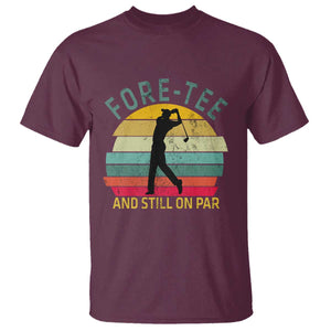 Fore-Tee And Still On Par Funny 40th Birthday Golf T Shirt Milestone Birthday Gift for Golfers Retro Sporty TS02 Maroon Print Your Wear