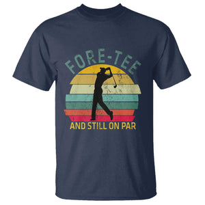 Fore-Tee And Still On Par Funny 40th Birthday Golf T Shirt Milestone Birthday Gift for Golfers Retro Sporty TS02 Navy Print Your Wear