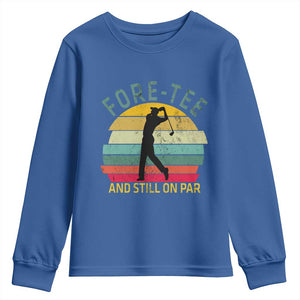 Fore-Tee And Still On Par Funny 40th Birthday Golf Youth Sweatshirt Milestone Birthday Gift for Golfers Retro Sporty TS02 Royal Blue Print Your Wear