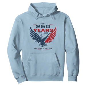 250 Years of Freedom Commemorative Patriotic Eagle Hoodie Majestic American Flag Winged Eagle 1776 to 2026 Semiquincentennial TS02 Light Blue Print Your Wear
