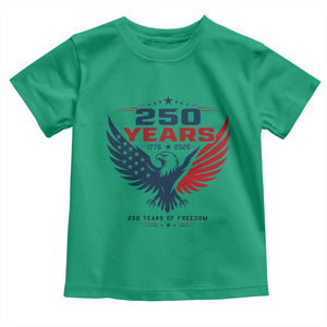 250 Years of Freedom Commemorative Patriotic Eagle Toddler T Shirt Majestic American Flag Winged Eagle 1776 to 2026 Semiquincentennial TS02 Irish Green Print Your Wear