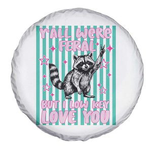 Y'all Were Feral But I Low Key Love You Pink Stripes Raccoon Spare Tire Cover Funny Teacher End of School Year TS02 Print Your Wear
