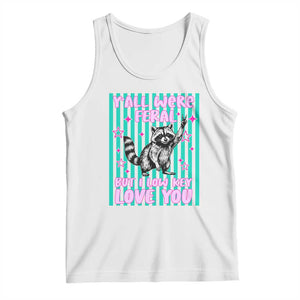 Y'all Were Feral But I Low Key Love You Pink Stripes Raccoon Tank Top Funny Teacher End of School Year TS02 White Print Your Wear