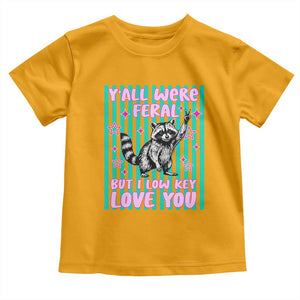 Y'all Were Feral But I Low Key Love You Pink Stripes Raccoon Toddler T Shirt Funny Teacher End of School Year TS02 Gold Print Your Wear