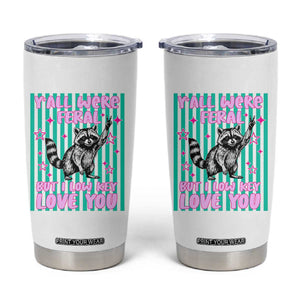 Y'all Were Feral But I Low Key Love You Pink Stripes Raccoon Tumbler Cup Funny Teacher End of School Year TS02 White Print Your Wear