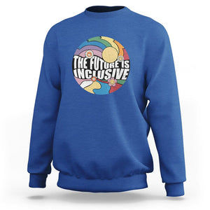 The Future Is Inclusive Sweatshirt LGBT Pride Month Retro Groovy TS02 Royal Blue Print Your Wear