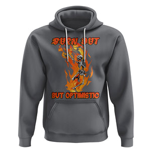 Funny Quotes Hoodie Burnt Out But Optimistic Skeleton Funny Saying Humor TS02 Charcoal Printyourwear