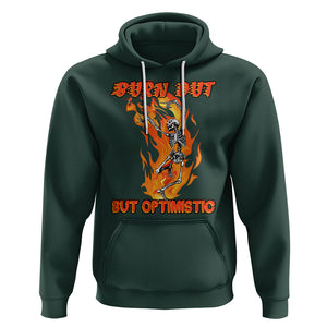 Funny Quotes Hoodie Burnt Out But Optimistic Skeleton Funny Saying Humor TS02 Dark Forest Green Printyourwear