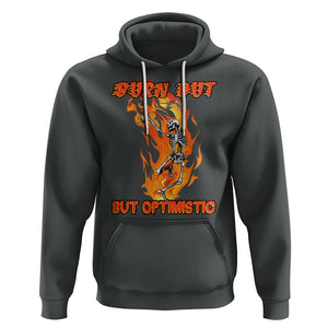 Funny Quotes Hoodie Burnt Out But Optimistic Skeleton Funny Saying Humor TS02 Dark Heather Printyourwear