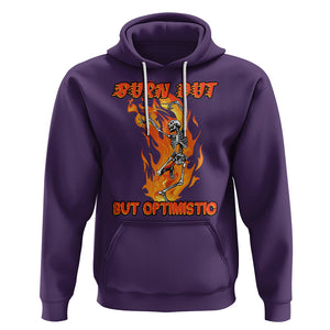 Funny Quotes Hoodie Burnt Out But Optimistic Skeleton Funny Saying Humor TS02 Purple Printyourwear