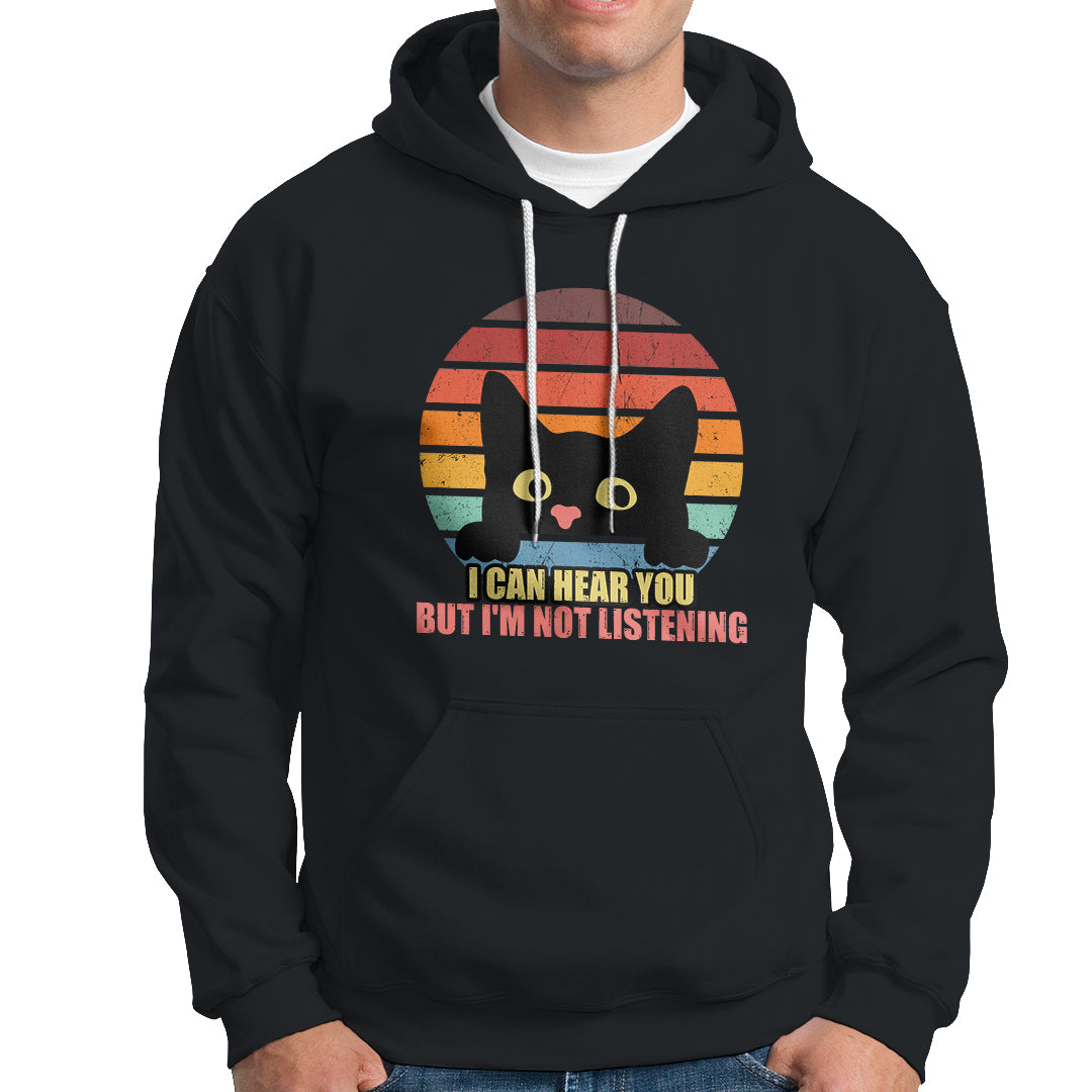 Sarcastic Cat Hoodie Funny Cat I Can Hear You But I'm Not Listening Retro TS02 Printyourwear