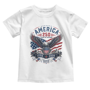 250 Years of Freedom Patriotic Eagle Toddler T Shirt One Nation Under God 1776-2026 250th Anniversary
