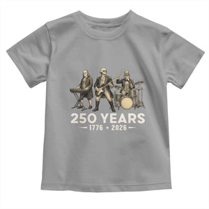 250 Years 1776-2026 Founding Fathers Rock Band Toddler T Shirt George Washington Benjamin Franklin Uncle Sam