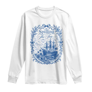 Spilling The Tea Since 1773 Boston Tea Party Long Sleeve Shirt Funny Historical Toile Graphic American History Humor