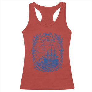Spilling The Tea Since 1773 Boston Tea Party Racerback Tank Top Funny Historical Toile Graphic American History Humor