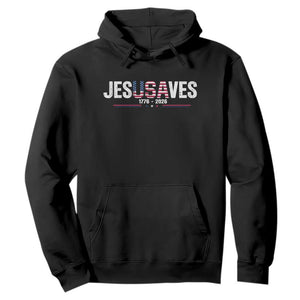 Jesus Saves USA Semiquincentennial 1776 2026 Hoodie Patriotic Christian Faith USA 250 Years of Freedom TS02 Black Print Your Wear