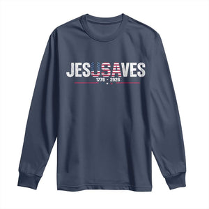 Jesus Saves USA Semiquincentennial 1776 2026 Long Sleeve Shirt Patriotic Christian Faith USA 250 Years of Freedom TS02 Navy Print Your Wear
