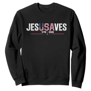 Jesus Saves USA Semiquincentennial 1776 2026 Sweatshirt Patriotic Christian Faith USA 250 Years of Freedom