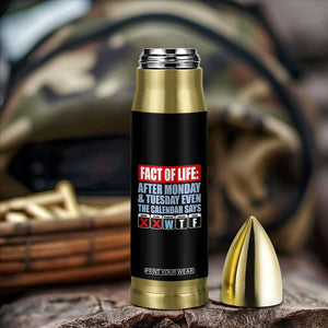 Fact Of Life Even The Calendar Says WTF Bullet Tumbler Funny Sarcastic Workplace Weekday Humor