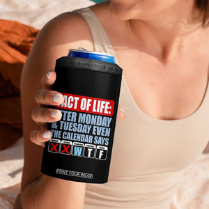 Fact Of Life Even The Calendar Says WTF 4 in 1 Can Cooler Tumbler Funny Sarcastic Workplace Weekday Humor