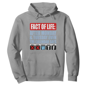 Fact Of Life Even The Calendar Says WTF Hoodie Funny Sarcastic Workplace Weekday Humor