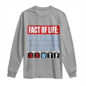 Fact Of Life Even The Calendar Says WTF Long Sleeve Shirt Funny Sarcastic Workplace Weekday Humor