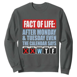Fact Of Life Even The Calendar Says WTF Sweatshirt Funny Sarcastic Workplace Weekday Humor