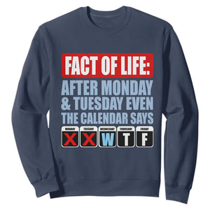 Fact Of Life Even The Calendar Says WTF Sweatshirt Funny Sarcastic Workplace Weekday Humor