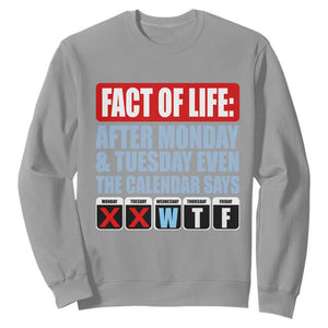 Fact Of Life Even The Calendar Says WTF Sweatshirt Funny Sarcastic Workplace Weekday Humor